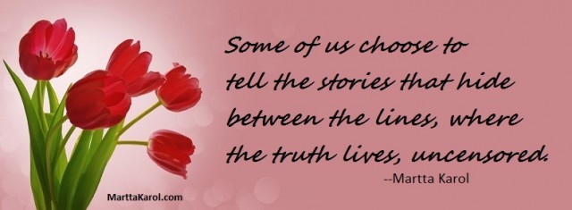 Martta Karol quote, telling deep truths in stories.